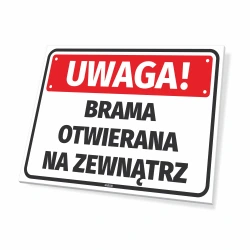 Tabliczka: Uwaga, Brama otwierana na zewnątrz