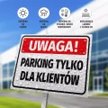 Tabliczka: Uwaga, parking tylko dla klientow