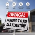 Tabliczka: Uwaga, parking tylko dla klientow