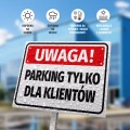Tabliczka: Uwaga, parking tylko dla klientow