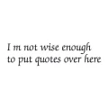 Cytat: i\'m not wise 1751 naklejka samoprzylepna