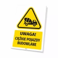 Tabliczka: Uwaga! Ciężkie pojazdy budowlane