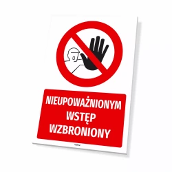 Tabliczka: Nieupoważnionym wstęp wzbroniony