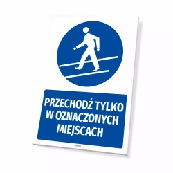 Tabliczka: Przechodź tylko w oznaczonych miejscach